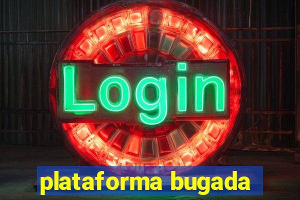 plataforma bugada